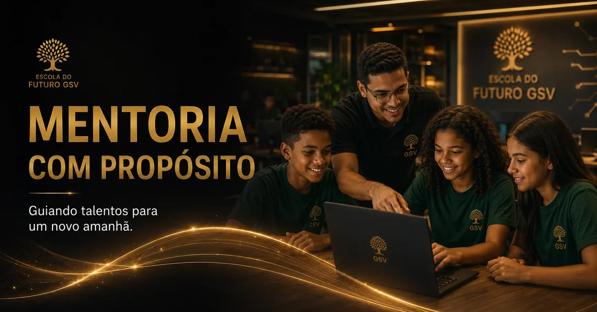 Mentoria com propósito - Escola do Futuro GSV